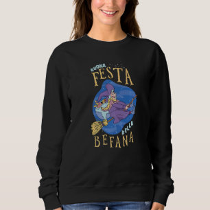 Buona Festa Della Befana Italian Christmas Buona B Sweatshirt