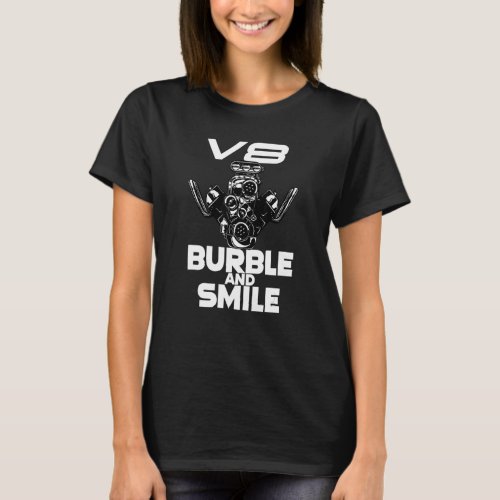 Burble and Smile 8 Cylinders and V8 Power T_Shirt