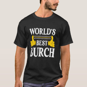 Burch Surname Funny Team Family Last Name World's  T-Shirt