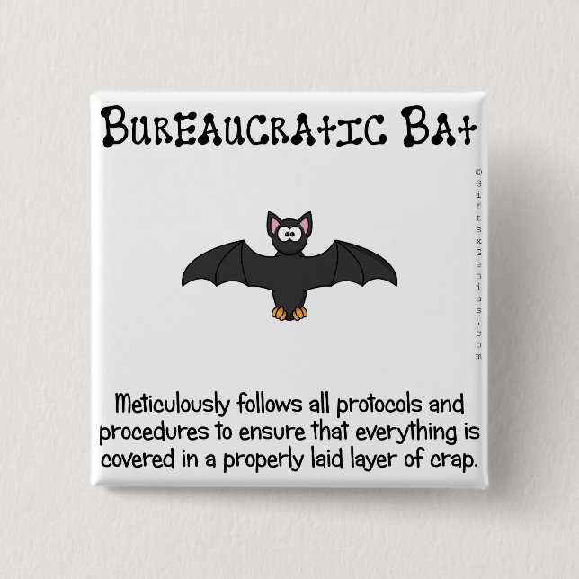 Bureaucracy just covers everything in crap button (Front)
