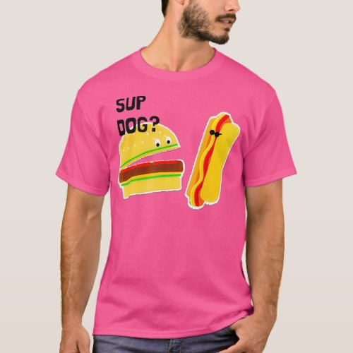 Burger and Hot Dog Funny Sup Dog T_Shirt
