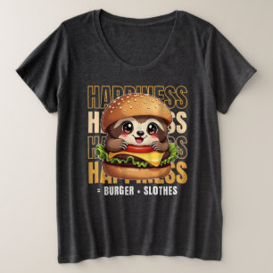 Burger And Slothes Make Me Happy Plus Size T-Shirt