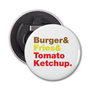 Burger & Fries & Tomato Ketchup. Bottle Opener