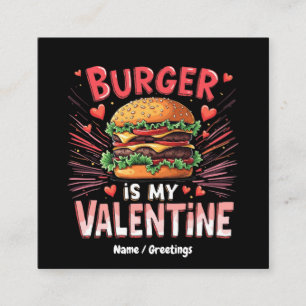 Burger is My Valentine A Hilarious Tribute  Square Business Card