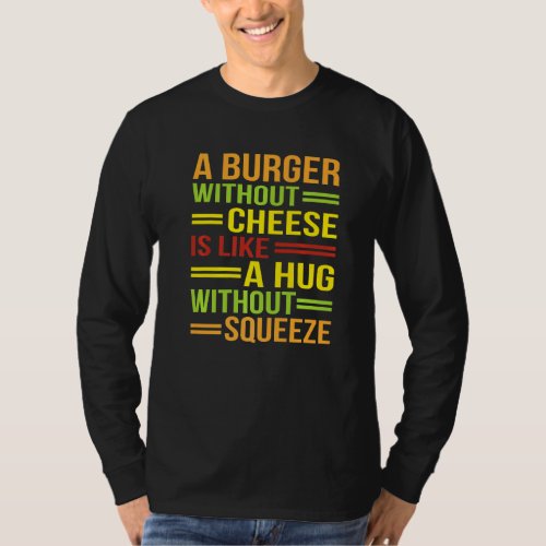 Burger Without Cheese Hamburger Cheeseburger  Grap T_Shirt