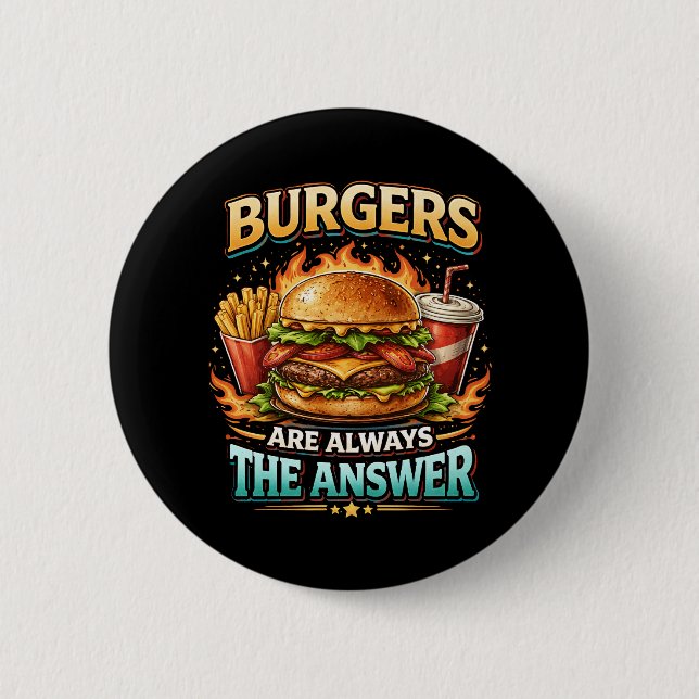Burgers Are Always the Answer Button (Front)