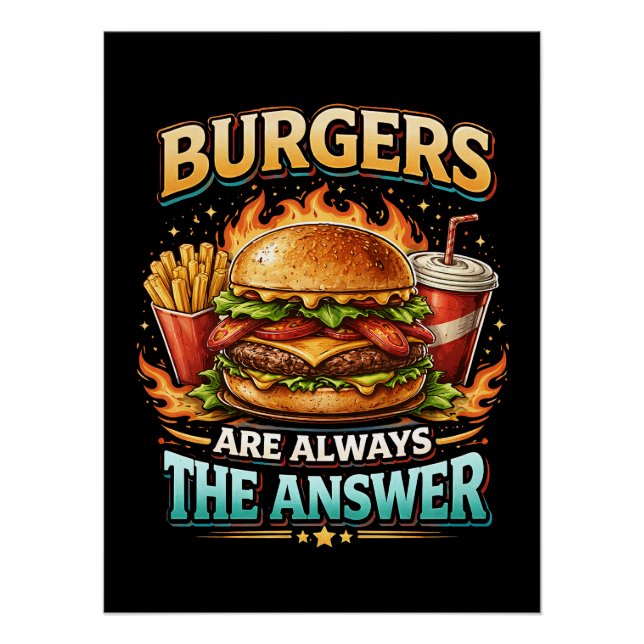 Burgers Are Always the Answer Poster (Front)