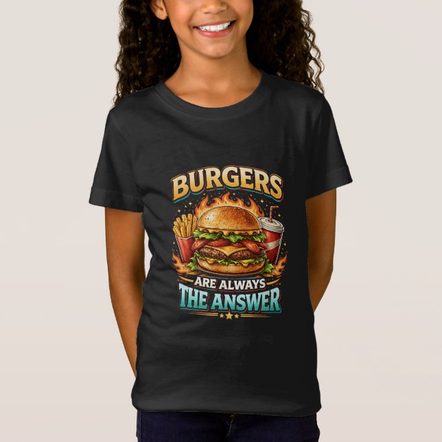 Burgers Are Always the Answer T-Shirt (Front)