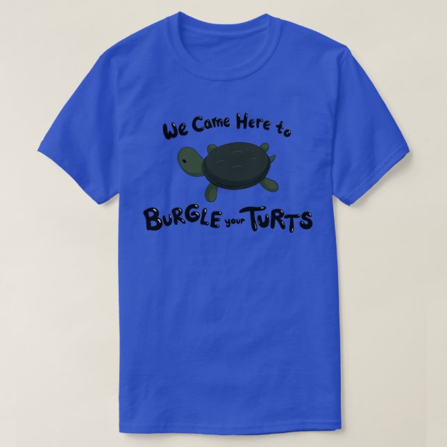 Burgle Your Turts T-Shirt (Design Front)