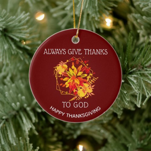 Burgundy ALWAYS GIVE THANKS TO GOD Thanksgiving Ceramic Ornament
