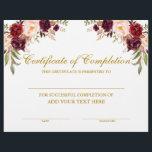 Burgundy Floral Certificate of Completion Gold<br><div class="desc">Professional,  Customizable,  Certificate of Completion. Great for classes,  training courses,  schools,  business courses and more. Personalize with your custom text. Elegant Watercolor Burgundy Marsala Floral with burgundy roses,  pink roses and botanical greenery. Gold Script.</div>