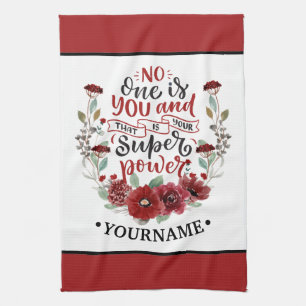 Burgundy Flowers No One Is You & That's Your Power Kitchen Towel