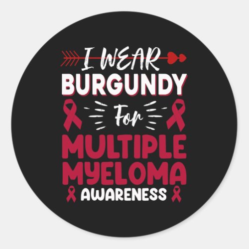 Burgundy For Multiple Myeloma Awareness Blood Canc Classic Round Sticker