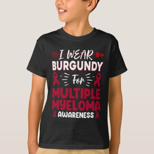 Burgundy For Multiple Myeloma Awareness Blood Canc T_Shirt