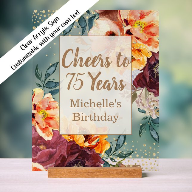 Burgundy Orange Floral Gold Cheers 75 Years Acrylic Sign (Orange and burgundy floral "Cheers to 75 years" custom clear acrylic sign)