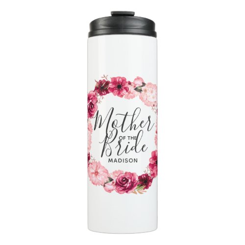 Burgundy  Pink Floral Wreath Mother of the Bride Thermal Tumbler