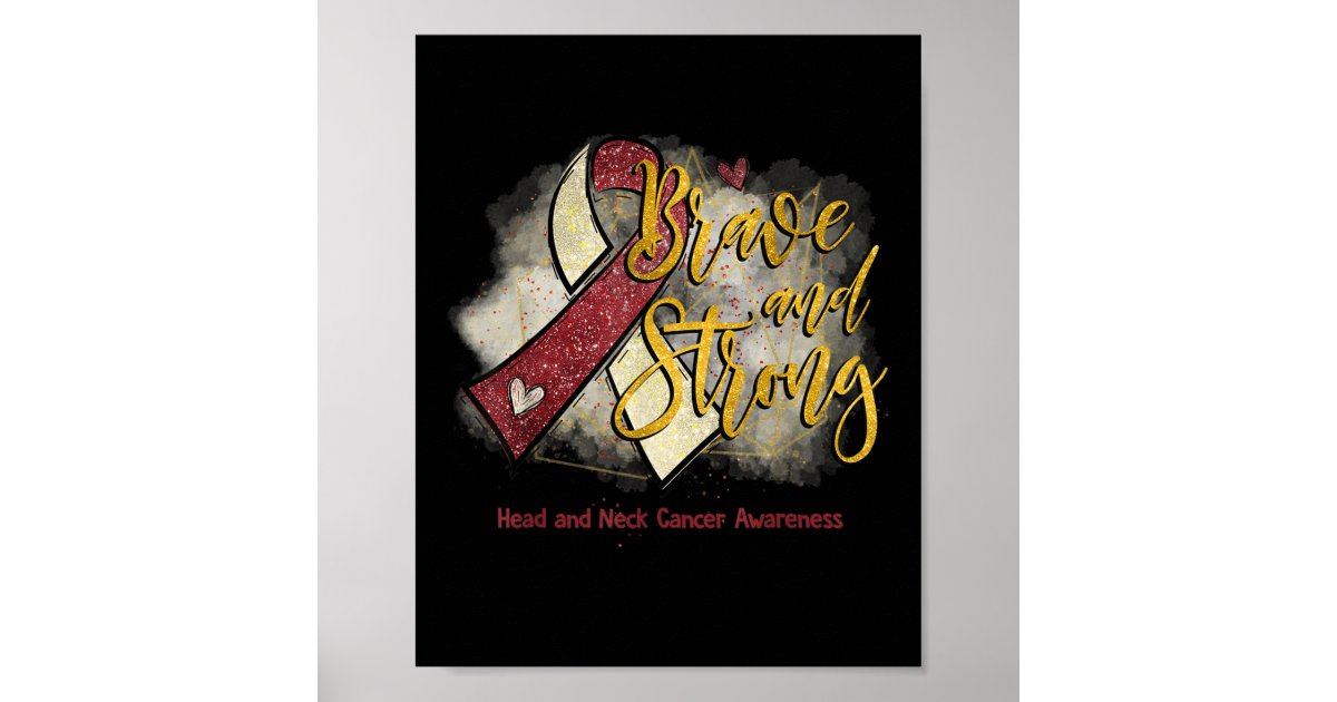 Burgundy Ribbon Brave And Strong Head Neck Cancer Poster | Zazzle