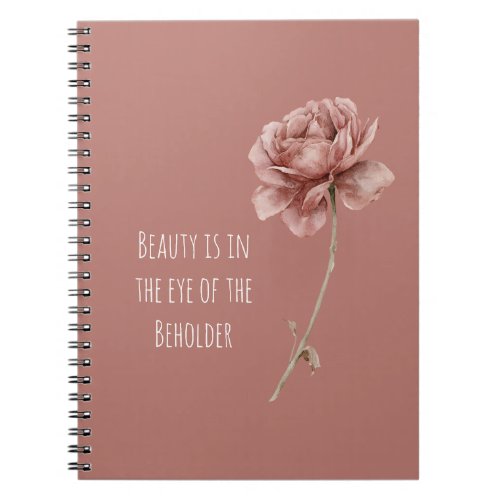 Burgundy Rose Beauty Is Notebook