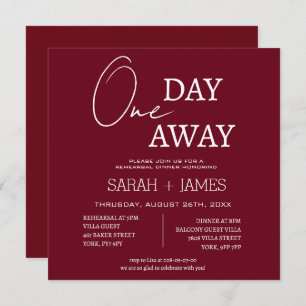 Burgundy White One Day Away Rehearsal Dinner Invitation