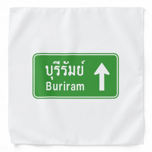 Buriram Ahead  Thai Highway Traffic Sign  Bandana