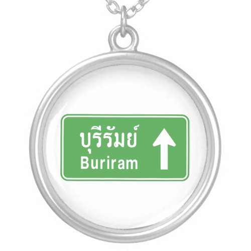 Buriram Ahead  Thai Highway Traffic Sign  Silver Plated Necklace