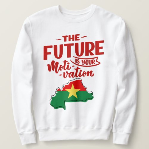 Burkina Faso future motivation Sweatshirt