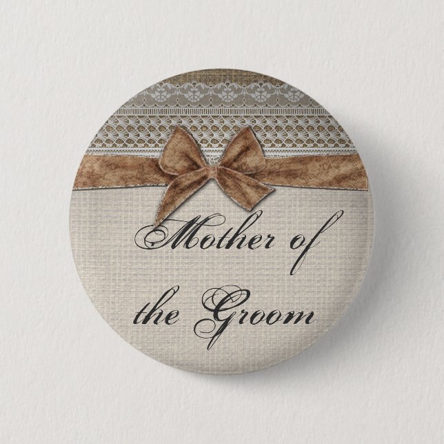 Burlap Bow Lace Rustic Country Mother of the Groom Pinback Button (Front)