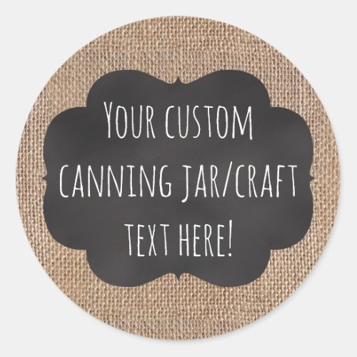 Burlap Chalkboard Look Custom Printed Canning Jar Classic Round Sticker