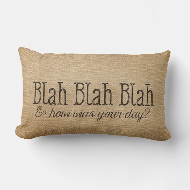 Burlap Lets Blah Blah How was your day Lumbar Pillow (Front)