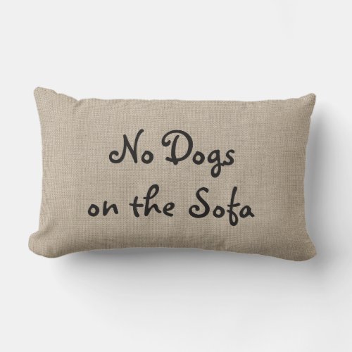 Burlap No Dogs on the Sofa Lumbar Pillow