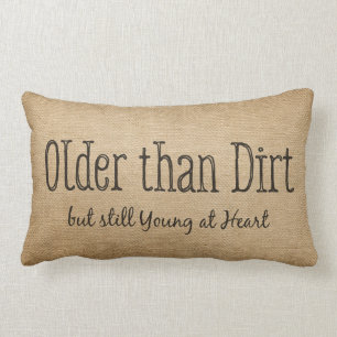 Burlap Older than Dirt Young At Heart Lumbar Pillow
