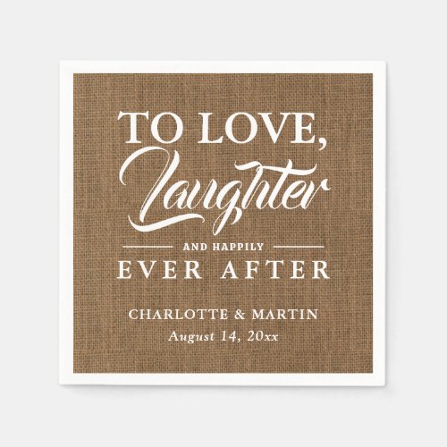 Burlap To Love Laughter and Happily Ever After Napkins