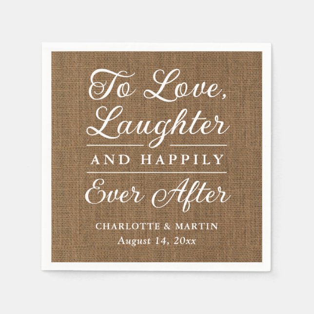 Burlap To Love Laughter and Happily Ever After Napkins (Front)