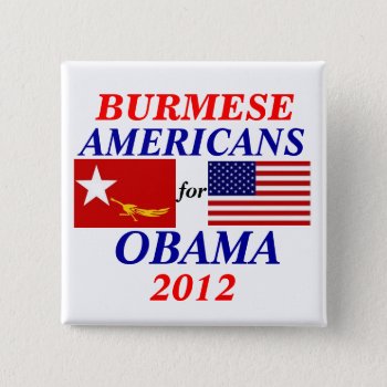 Burmese Americans For Obama Pinback Button by hueylong at Zazzle