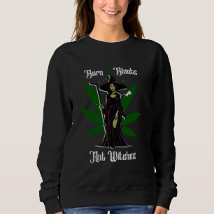 Burn Blunts Not Witches, Blunts Funny Weed Smoker Sweatshirt