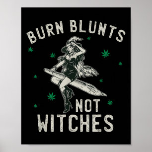 Burn Blunts Not Witches Funny Weed Smoker Stoner Poster