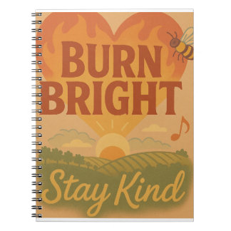 Burn Bright, Stay Kind Notebook