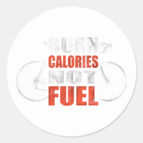 Burn Calories Not Fuel Bicycle Commuter Classic Round Sticker