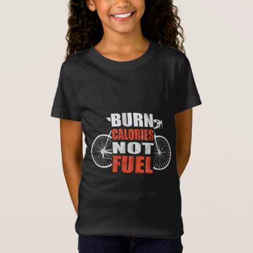 Burn Calories Not Fuel Bicycle Commuter T_Shirt