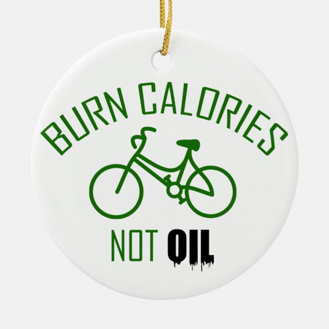 Burn Calories Not Oil Ceramic Ornament (Front)