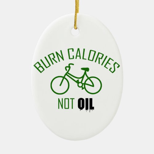 Burn Calories Not Oil Ceramic Ornament