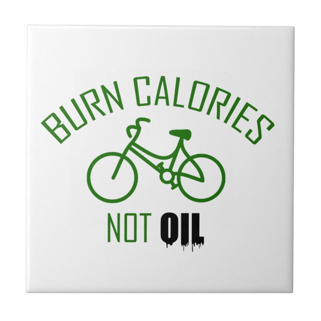Burn Calories Not Oil Ceramic Tile (Front)