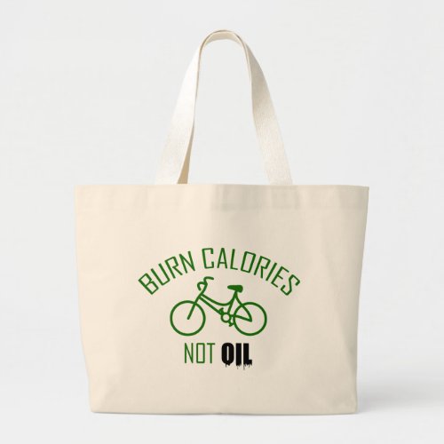 Burn Calories Not Oil Large Tote Bag