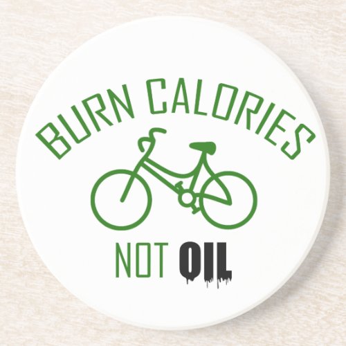 Burn Calories Not Oil Sandstone Coaster