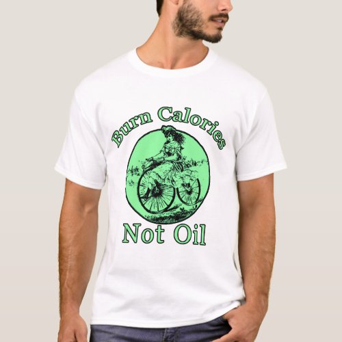 Burn Calories Not Oil T_Shirt