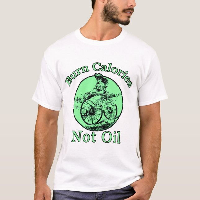 Burn Calories Not Oil T-Shirt (Front)