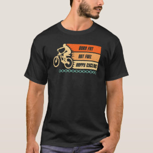 Burn Fat not Fuel Happy Cycling Bike bicycle bike T-Shirt