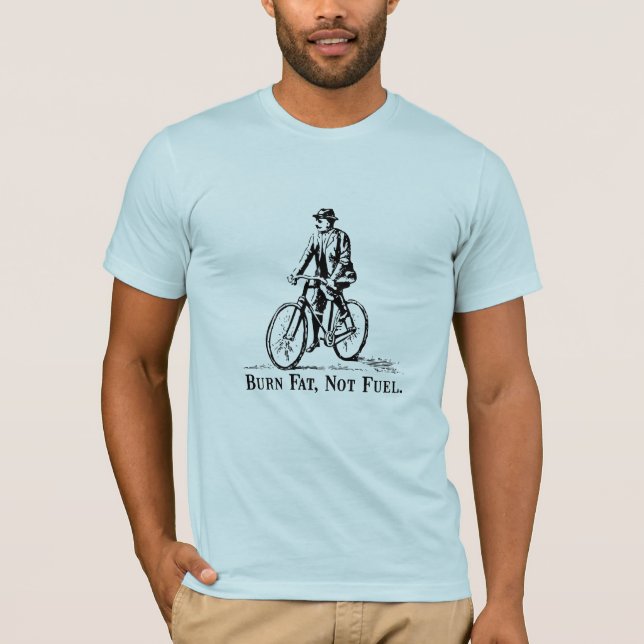 Burn Fat, Not Fuel. T-Shirt (Front)