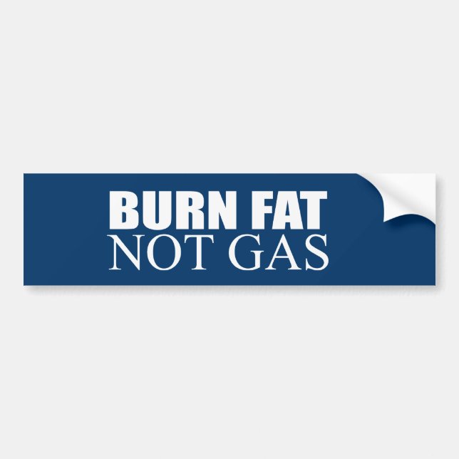 Burn Fat not Gas Bumper Sticker (Front)