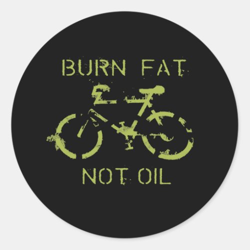 Burn fat not oil classic round sticker